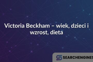 Victoria Beckham – wiek, dzieci i wzrost, dieta