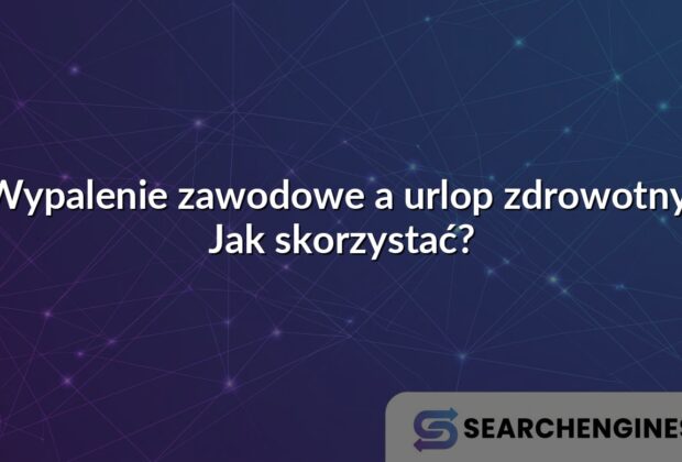 Wypalenie zawodowe a urlop zdrowotny: Jak skorzystać?