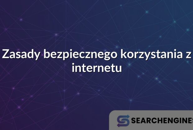 Zasady bezpiecznego korzystania z internetu